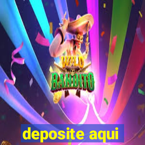 deposite aqui